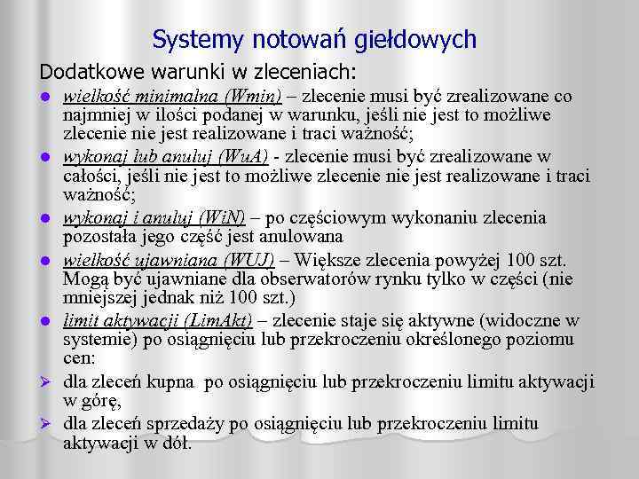 Systemy notowań giełdowych Dodatkowe warunki w zleceniach: l l l Ø Ø wielkość minimalna