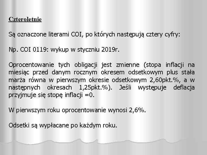 Czteroletnie Są oznaczone literami COI, po których następują cztery cyfry: Np. COI 0119: wykup