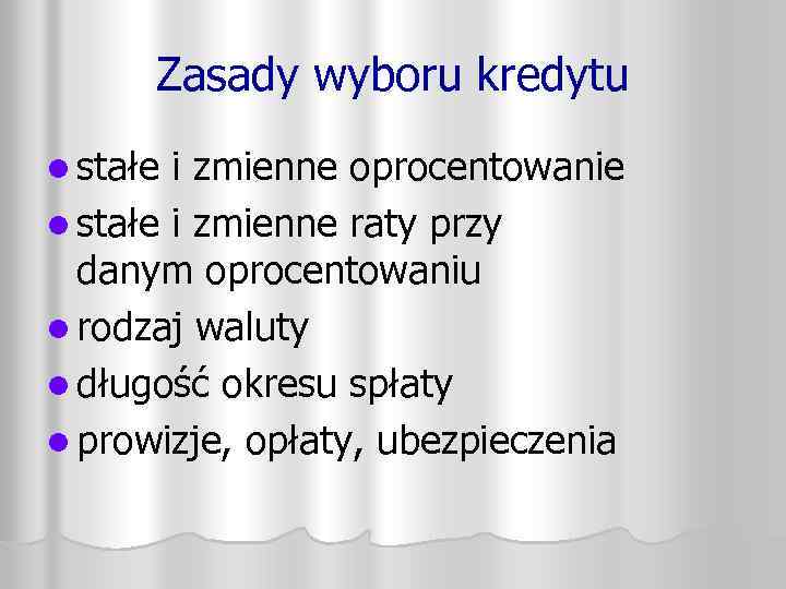 Zasady wyboru kredytu l stałe i zmienne oprocentowanie l stałe i zmienne raty przy