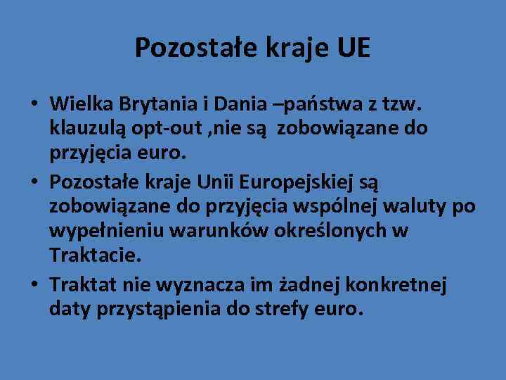 Pozostałe kraje UE • Wielka Brytania i Dania –państwa z tzw. klauzulą opt-out ,
