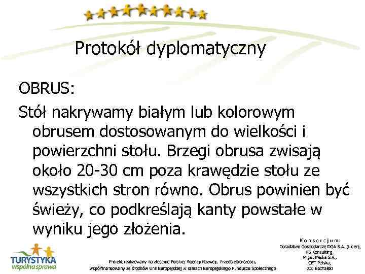 Protokół dyplomatyczny OBRUS: Stół nakrywamy białym lub kolorowym obrusem dostosowanym do wielkości i powierzchni