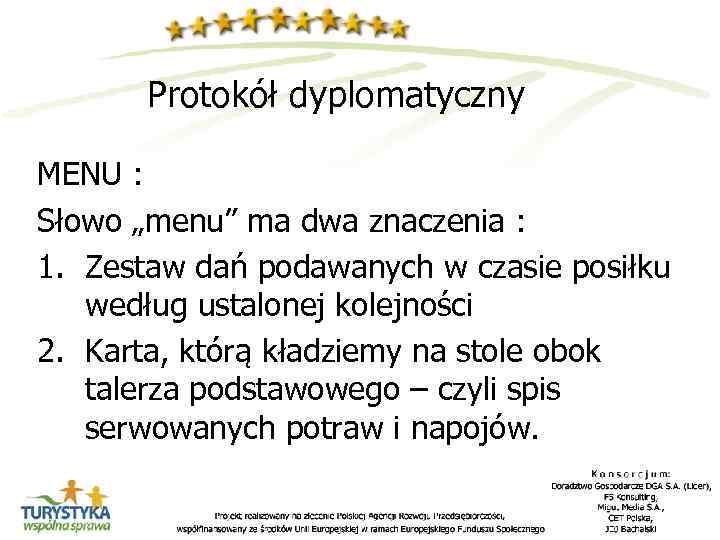 Protokół dyplomatyczny MENU : Słowo „menu” ma dwa znaczenia : 1. Zestaw dań podawanych