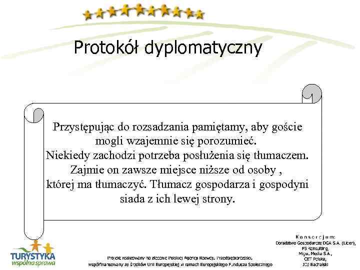 Protokół dyplomatyczny Przystępując do rozsadzania pamiętamy, aby goście mogli wzajemnie się porozumieć. Niekiedy zachodzi