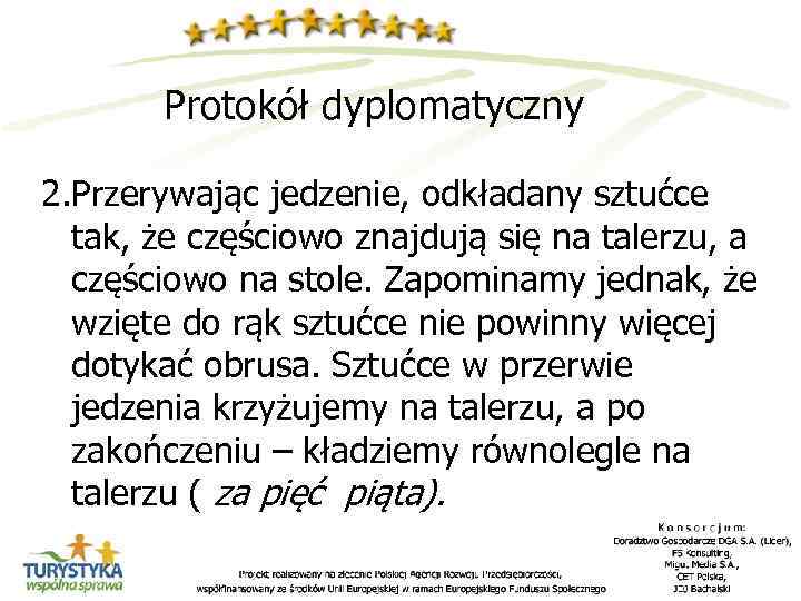 Protokół dyplomatyczny 2. Przerywając jedzenie, odkładany sztućce tak, że częściowo znajdują się na talerzu,