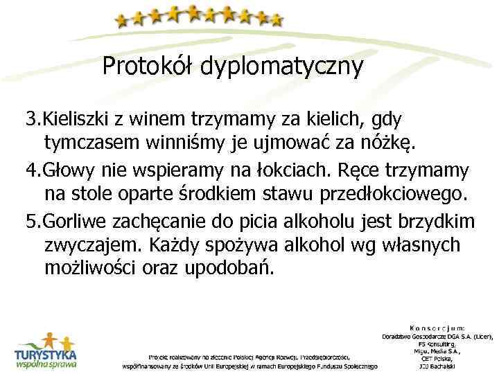 Protokół dyplomatyczny 3. Kieliszki z winem trzymamy za kielich, gdy tymczasem winniśmy je ujmować