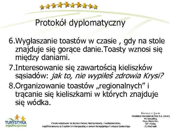 Protokół dyplomatyczny 6. Wygłaszanie toastów w czasie , gdy na stole znajduje się gorące