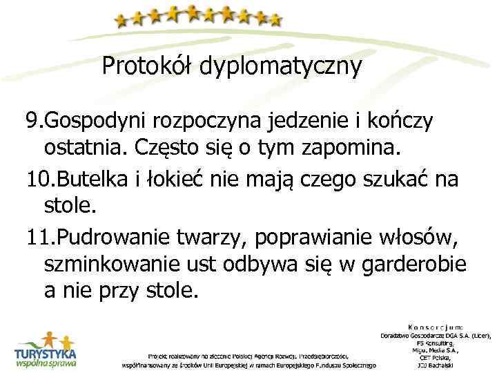 Protokół dyplomatyczny 9. Gospodyni rozpoczyna jedzenie i kończy ostatnia. Często się o tym zapomina.