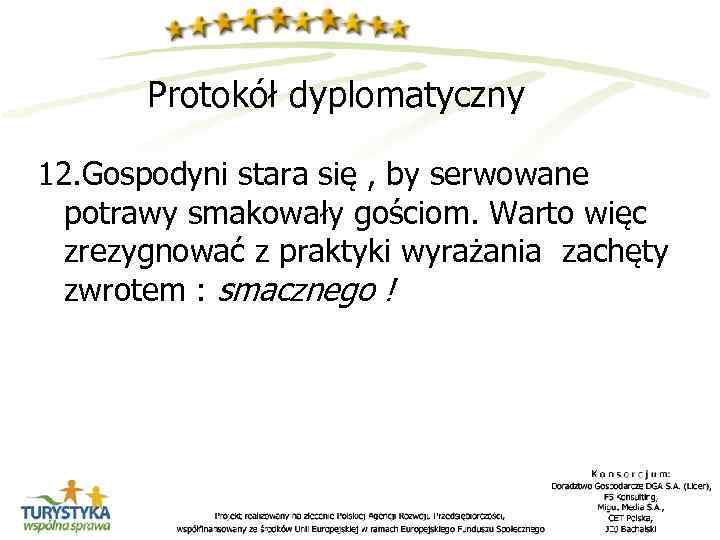 Protokół dyplomatyczny 12. Gospodyni stara się , by serwowane potrawy smakowały gościom. Warto więc