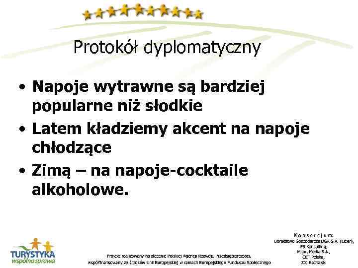 Protokół dyplomatyczny • Napoje wytrawne są bardziej popularne niż słodkie • Latem kładziemy akcent