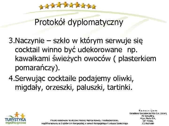 Protokół dyplomatyczny 3. Naczynie – szkło w którym serwuje się cocktail winno być udekorowane