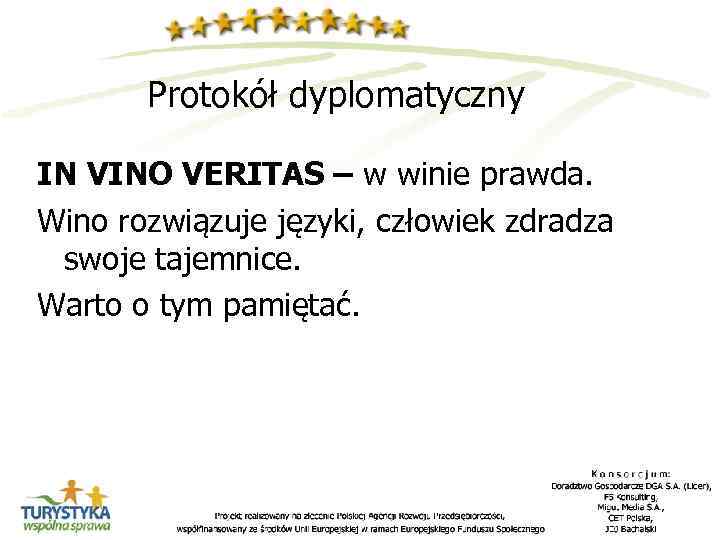 Protokół dyplomatyczny IN VINO VERITAS – w winie prawda. Wino rozwiązuje języki, człowiek zdradza