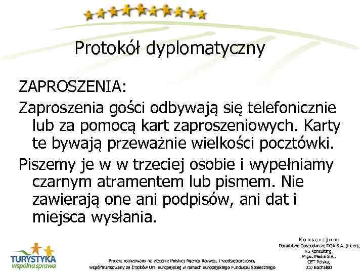 Protokół dyplomatyczny ZAPROSZENIA: Zaproszenia gości odbywają się telefonicznie lub za pomocą kart zaproszeniowych. Karty