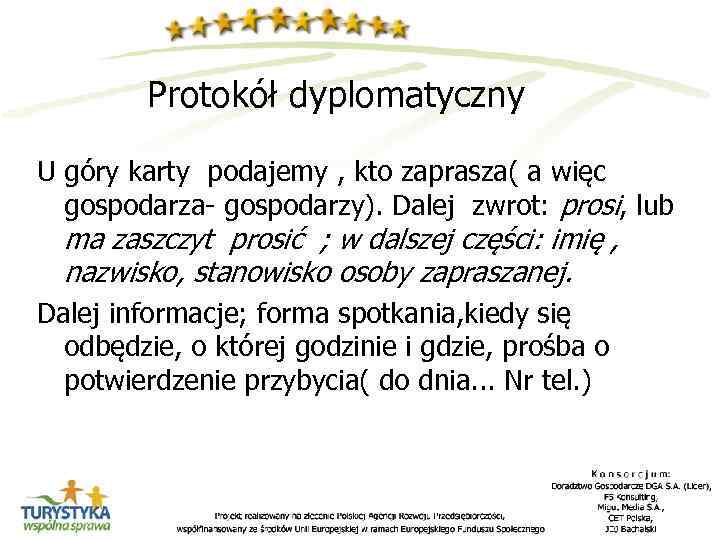 Protokół dyplomatyczny U góry karty podajemy , kto zaprasza( a więc gospodarza- gospodarzy). Dalej