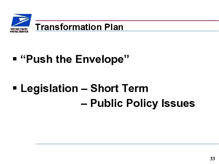 Transformation Plan § “Push the Envelope” § Legislation – Short Term – Public Policy