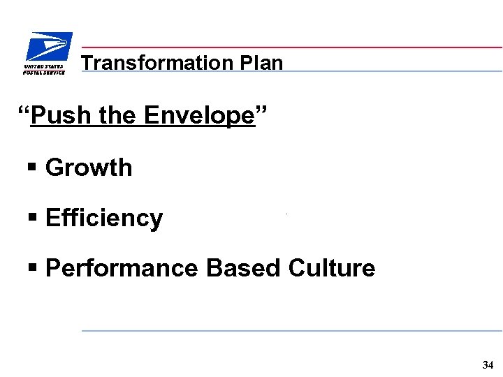 Transformation Plan “Push the Envelope” § Growth § Efficiency § Performance Based Culture 34