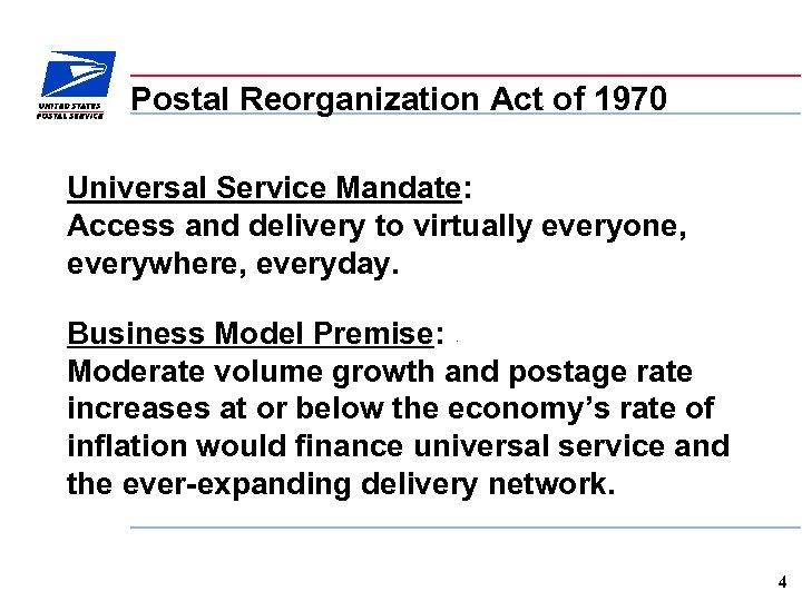 Postal Reorganization Act of 1970 Universal Service Mandate: Access and delivery to virtually everyone,