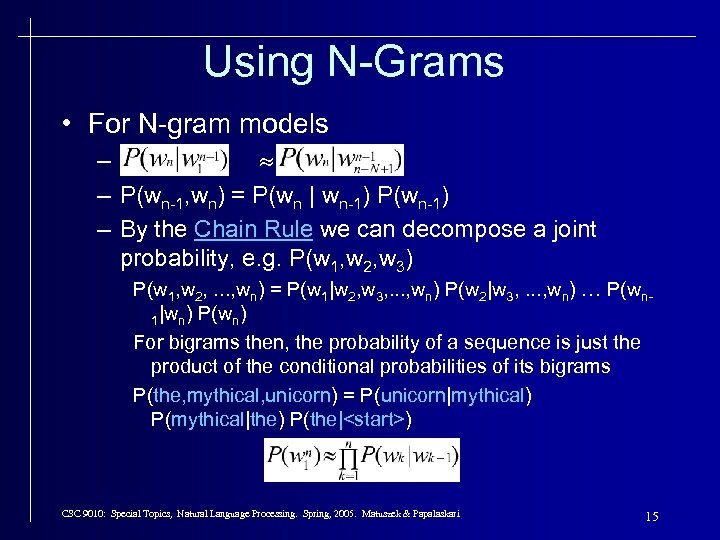 Using N-Grams • For N-gram models – – P(wn-1, wn) = P(wn | wn-1)