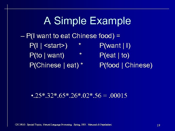 A Simple Example – P(I want to eat Chinese food) = P(I | <start>)