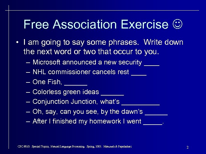 Free Association Exercise • I am going to say some phrases. Write down the