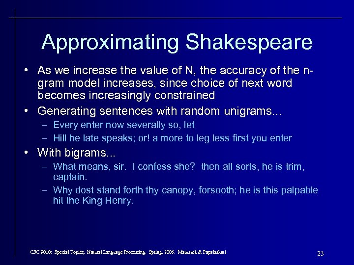 Approximating Shakespeare • As we increase the value of N, the accuracy of the