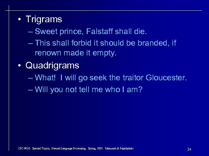  • Trigrams – Sweet prince, Falstaff shall die. – This shall forbid it