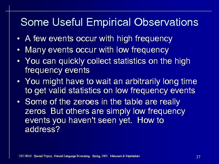 Some Useful Empirical Observations • A few events occur with high frequency • Many