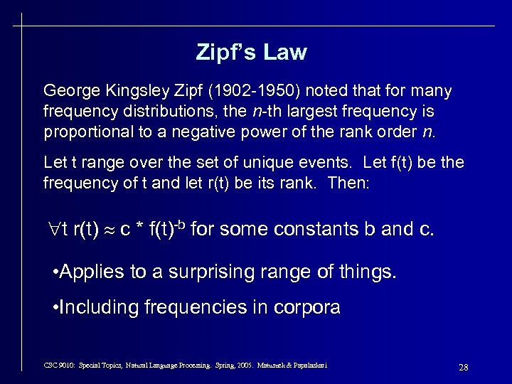 Zipf’s Law George Kingsley Zipf (1902 -1950) noted that for many frequency distributions, the