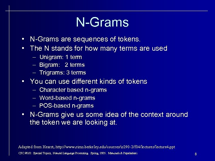 N-Grams • N-Grams are sequences of tokens. • The N stands for how many