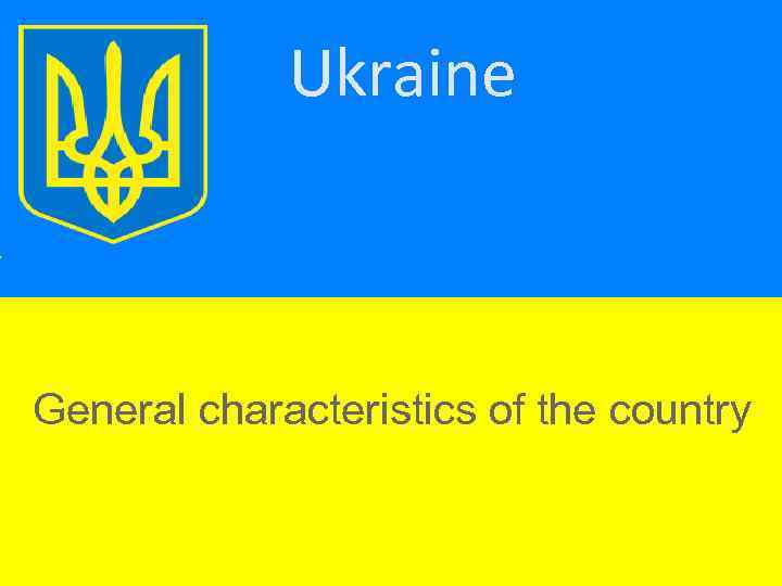 Ukraine General characteristics of the country 