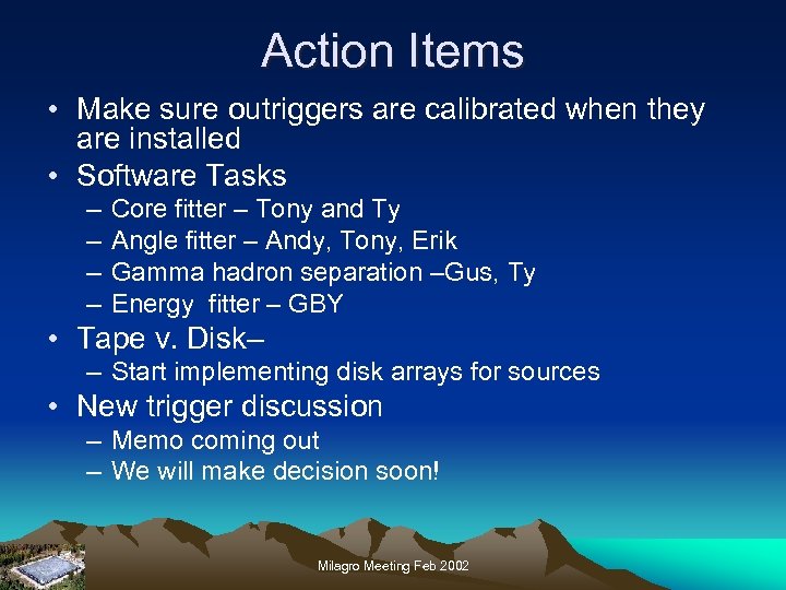 Action Items • Make sure outriggers are calibrated when they are installed • Software