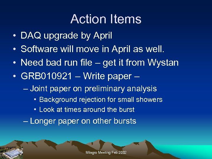 Action Items • • DAQ upgrade by April Software will move in April as