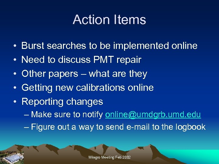 Action Items • • • Burst searches to be implemented online Need to discuss