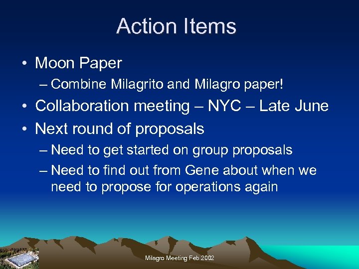 Action Items • Moon Paper – Combine Milagrito and Milagro paper! • Collaboration meeting