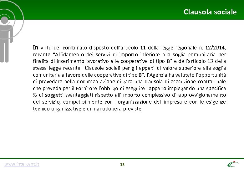 Clausola sociale In virtù del combinato disposto dell’articolo 11 della legge regionale n. 12/2014,