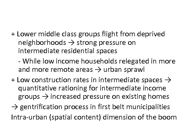 + Lower middle class groups flight from deprived neighborhoods → strong pressure on intermediate