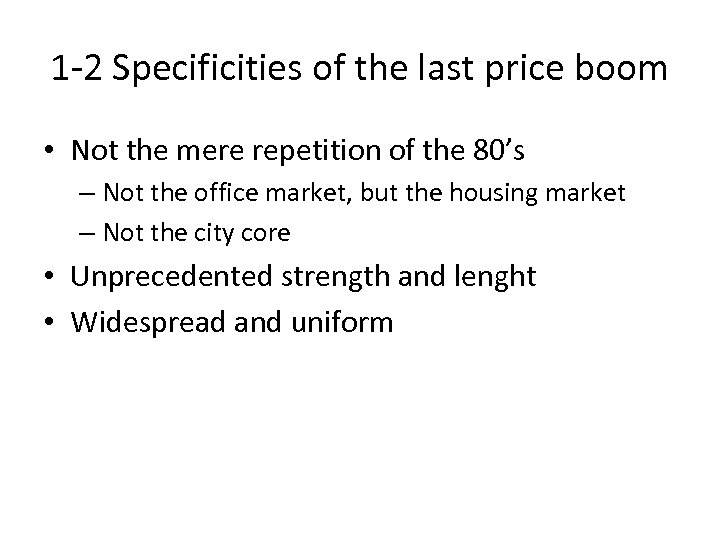 1 -2 Specificities of the last price boom • Not the mere repetition of
