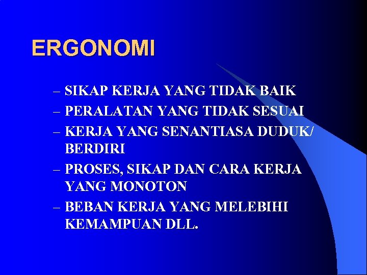 ERGONOMI – SIKAP KERJA YANG TIDAK BAIK – PERALATAN YANG TIDAK SESUAI – KERJA