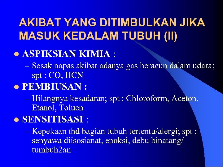 AKIBAT YANG DITIMBULKAN JIKA MASUK KEDALAM TUBUH (II) l ASPIKSIAN KIMIA : – Sesak