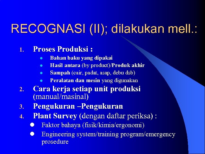 RECOGNASI (II); dilakukan mell. : 1. Proses Produksi : l l 2. 3. 4.
