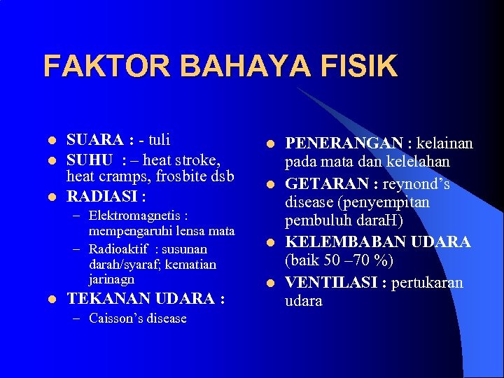 FAKTOR BAHAYA FISIK l l l SUARA : - tuli SUHU : – heat