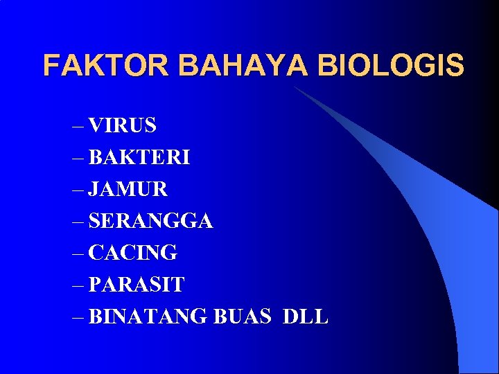 FAKTOR BAHAYA BIOLOGIS – VIRUS – BAKTERI – JAMUR – SERANGGA – CACING –