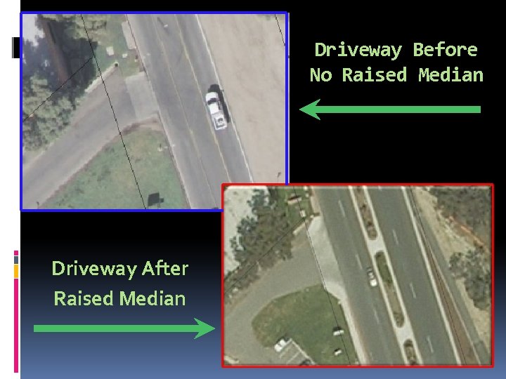 Driveway Before No Raised Median Driveway After Raised Median 