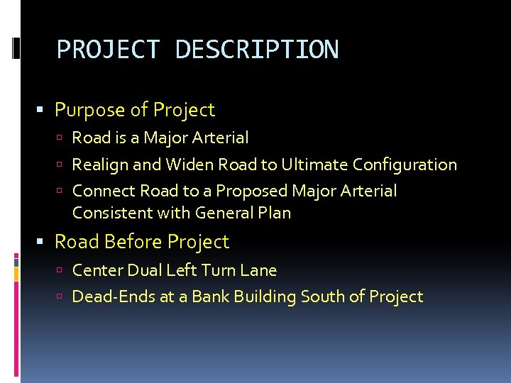 PROJECT DESCRIPTION Purpose of Project Road is a Major Arterial Realign and Widen Road