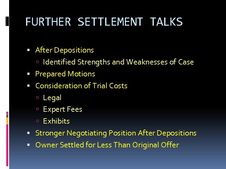 FURTHER SETTLEMENT TALKS After Depositions Identified Strengths and Weaknesses of Case Prepared Motions Consideration
