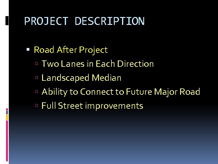 PROJECT DESCRIPTION Road After Project Two Lanes in Each Direction Landscaped Median Ability to