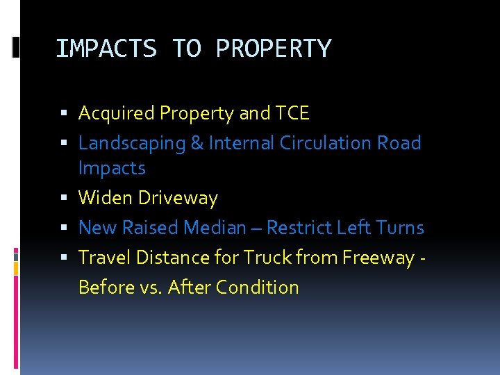 IMPACTS TO PROPERTY Acquired Property and TCE Landscaping & Internal Circulation Road Impacts Widen