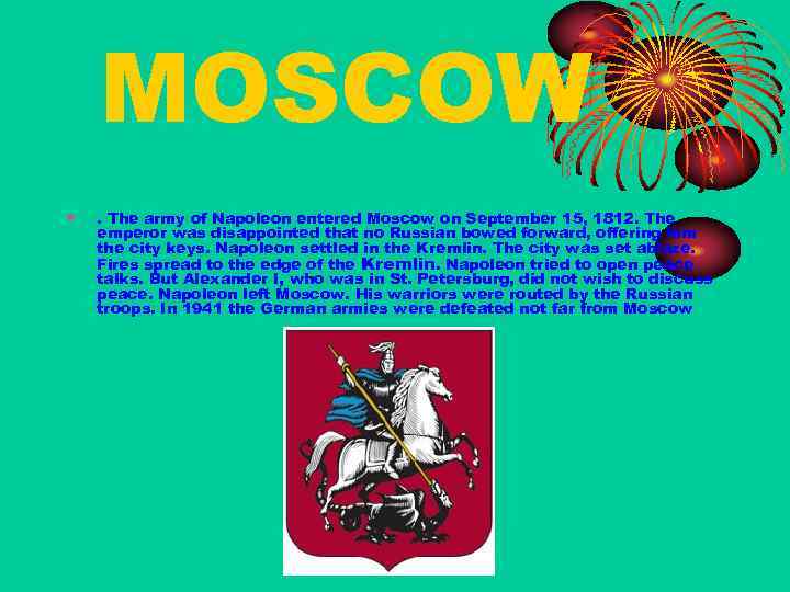 MOSCOW • . The army of Napoleon entered Moscow on September 15, 1812. The