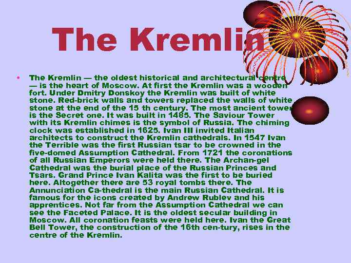 The Kremlin • The Kremlin — the oldest historical and architectural centre — is