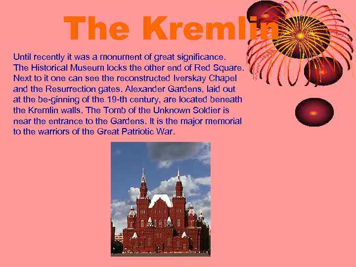 The Kremlin Until recently it was a monument of great significance. The Historical Museum