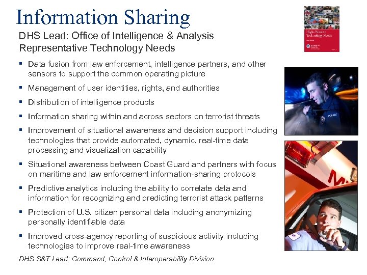 Information Sharing DHS Lead: Office of Intelligence & Analysis Representative Technology Needs § Data